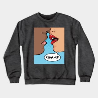 Shut Up And Kiss Me You Fool Crewneck Sweatshirt